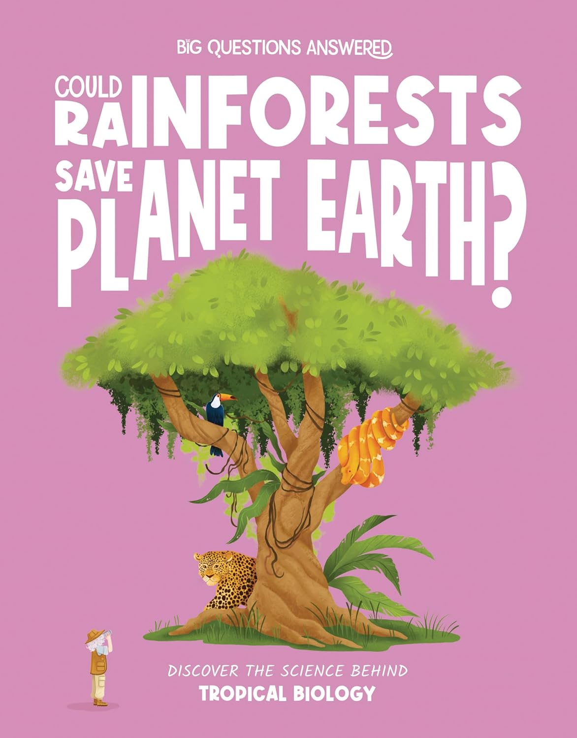 Could Rainforests Save Planet Earth?: Discover the Science Behind Tropical Biology