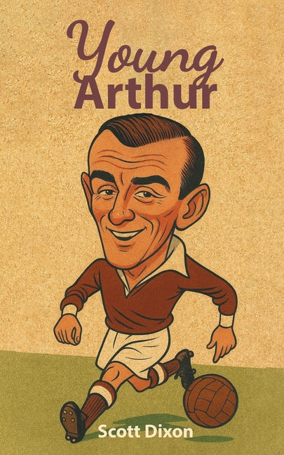 Young Arthur: A Football Journey. 1940-1962