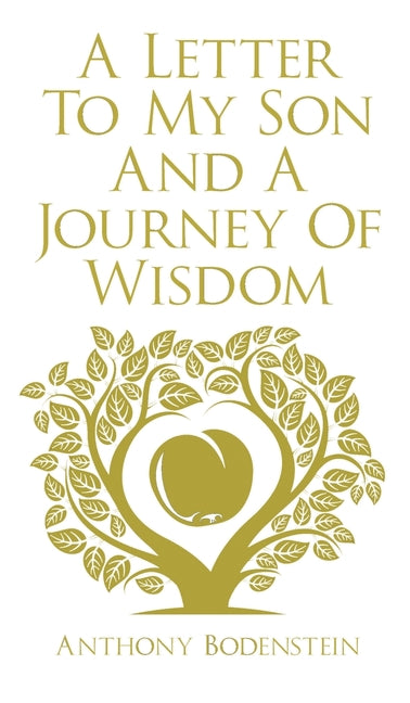 A Letter to My Son & A Journey of Wisdom: How to live an ethical, God-fearing, and productive life (Second Edition)