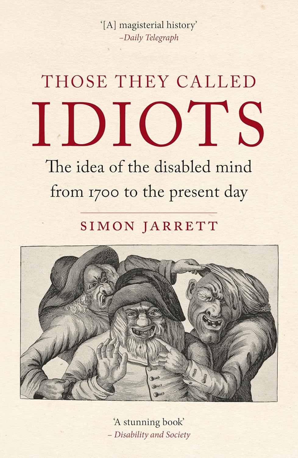 Those They Called Idiots The Idea of the Disabled Mind from 1700 to the Present Day