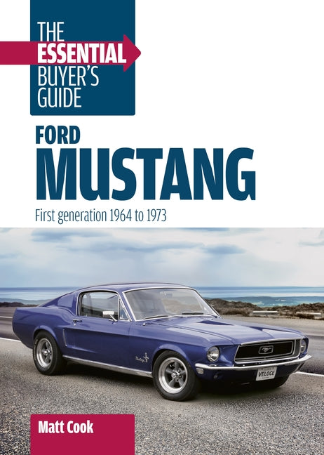 Ford Mustang: The Essential Buyer's Guide: First Generation, 1964-1973