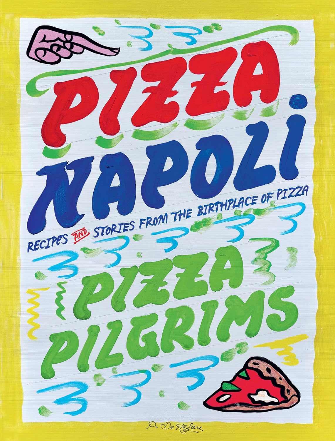 Pizza Napoli: Pizza Pilgrims Recipes and Stories from the Birthplace of Pizza