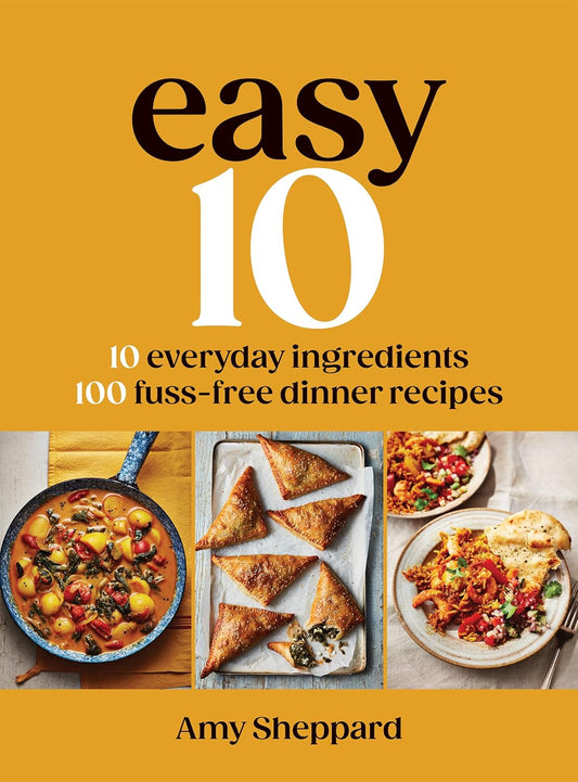 Easy 10: 10 Everyday Ingredients, 100 Fuss-Free Dinner Recipes