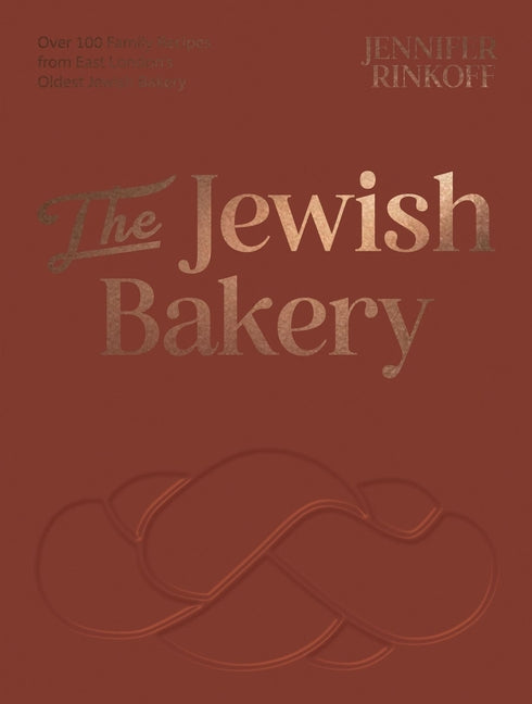 The Jewish Bakery: Over 100 Family Recipes from East London's Oldest Jewish Bakery