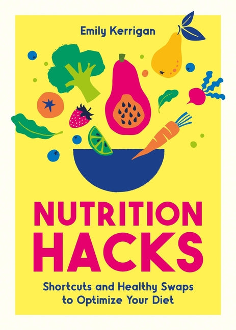 Nutrition Hacks: Shortcuts and Healthy Swaps to Optimize Your Diet