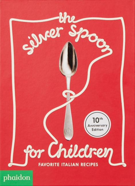 The Silver Spoon for Children: Favorite Italian Recipes (Anniversary)