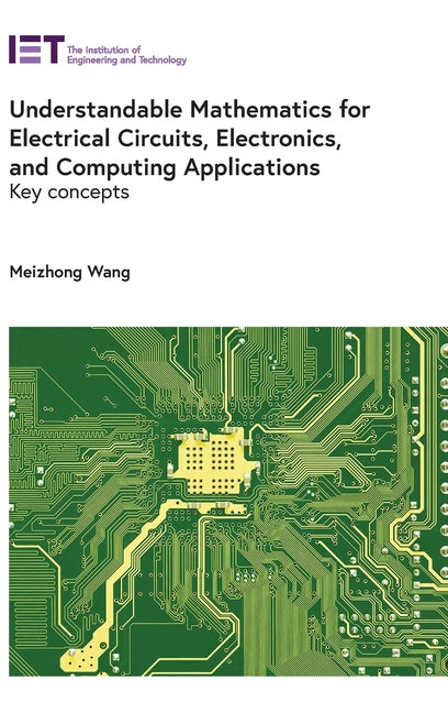 Understandable Mathematics for Electrical Circuits, Electronics, and Computing Applications: Key Concepts