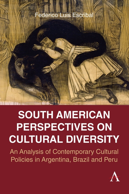 South American Perspectives on Cultural Diversity: An Analysis of Contemporary Cultural Policies in Argentina, Brazil and Peru