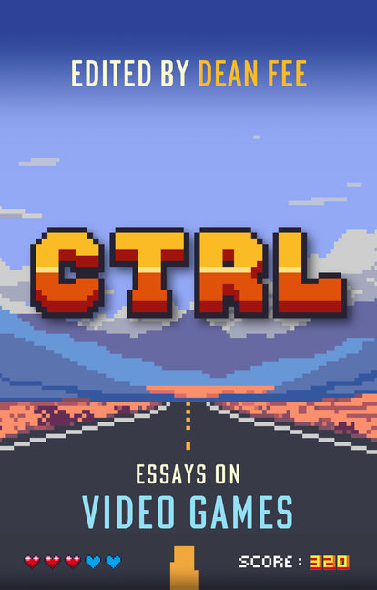 Ctrl: Essays on Video Games