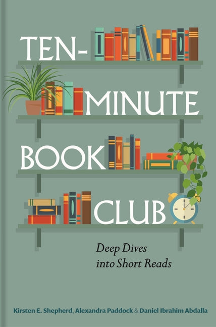 Ten-Minute Book Club: Deep Dives Into Short Reads