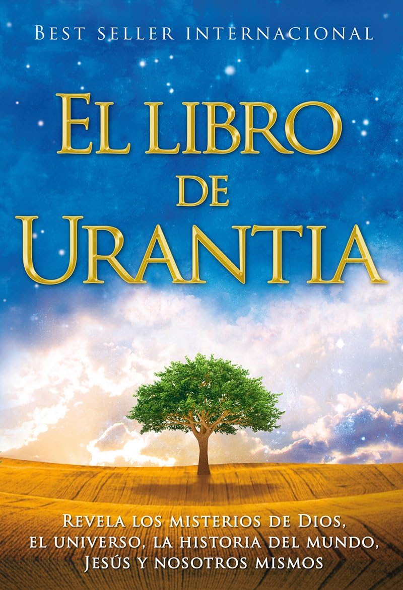 El Libro de Urantia / The Urantia Book: Revelando Los Misterios de Dios, El Universo, Jesus Y Nosotros Mismos / Revealing the Mysteries of God, the Unive
