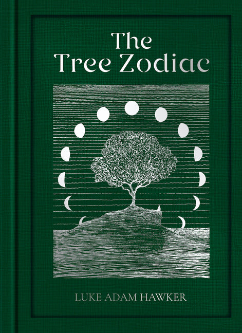 The Tree Zodiac: 13 Trees for 13 Moons: Which Tree Are You?