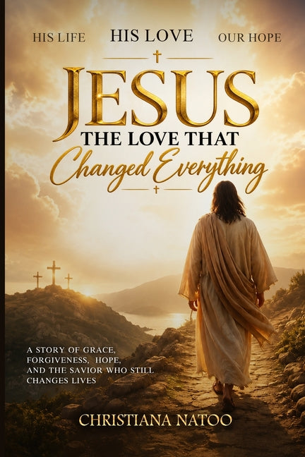 Jesus: The Love That Changed Everything