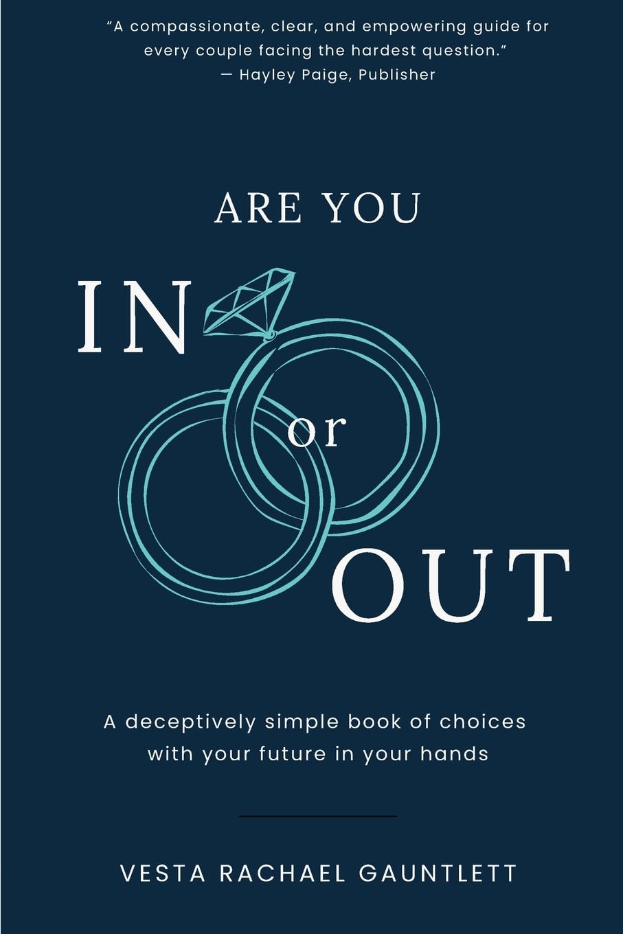 Are You In Or Out?: Choosing What is Next for Your Marriage: A deceptively simple book of choices with your future in your hands