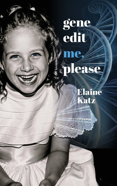 Gene Edit Me, Please: A Creative Memoir-Based Thesis
