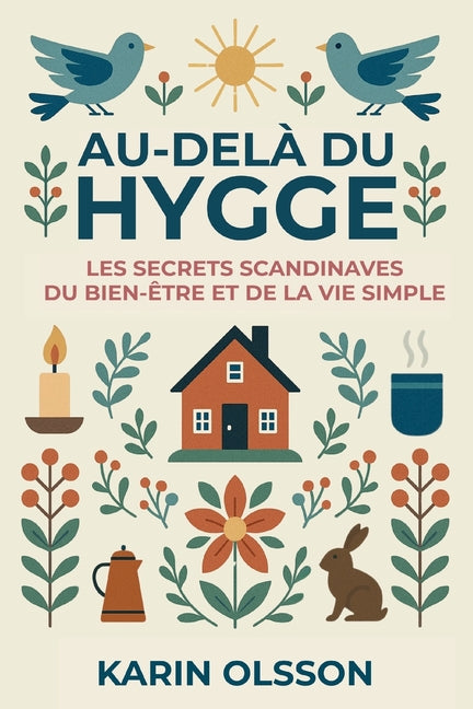 Au-dela du Hygge: Les secrets scandinaves du bien-etre et de la vie simple