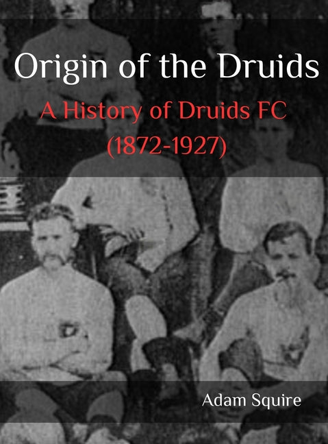 Origin of the Druids: A History of Druids FC (1872-1927)