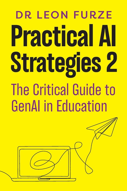 Practical AI Strategies 2: The Critical Guide to GenAI in Education