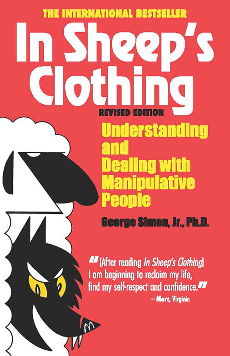 In Sheep's Clothing: Understanding and Dealing with Manipulative People (Revised)