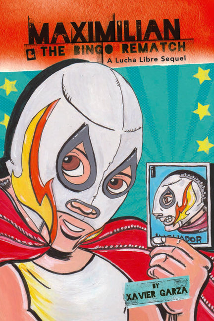 Maximilian & the Bingo Rematch (Max's Lucha Libre Adventures #2) / Maximilian & La Revancha de la Loteria: A Bilingual Lucha Libre Thriller / Una Nove