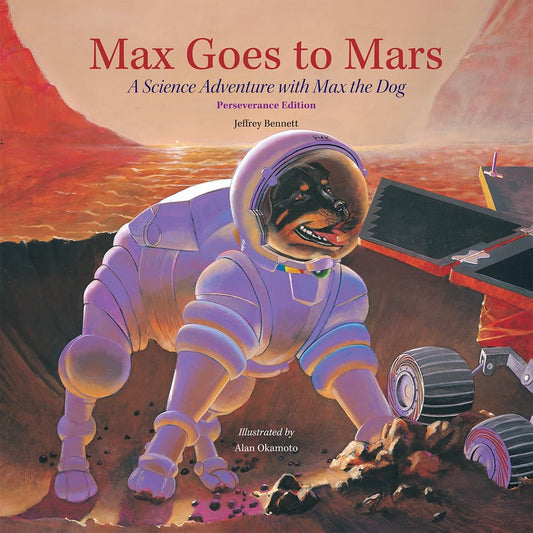 Max Goes to Mars: A Science Adventure with Max the Dog (Special Edition, Perseverance)