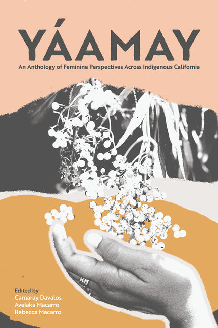 Yaamay: An Anthology of Feminine Perspectives Across Indigenous California