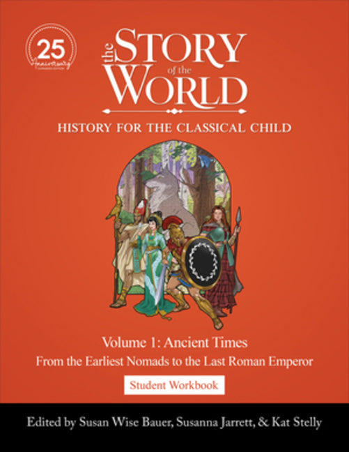Student Workbook to the Story of the World, Volume 1: Ancient Times, 25th Anniversary Expanded Edition: From the Earliest Nomads to the Last Roman Emp
