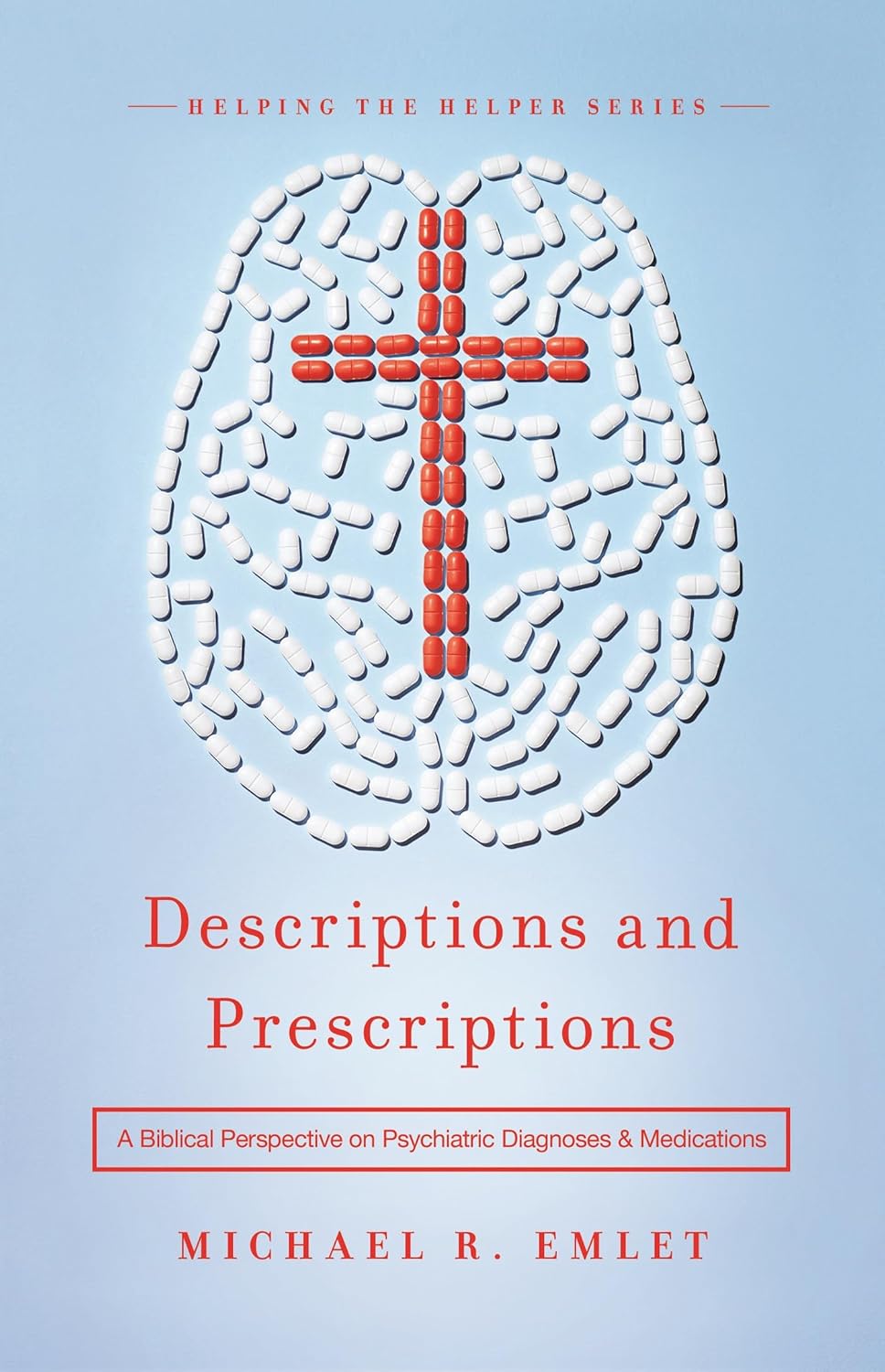 Descriptions and Prescriptions: A Biblical Perspective on Psychiatric Diagnoses and Medications