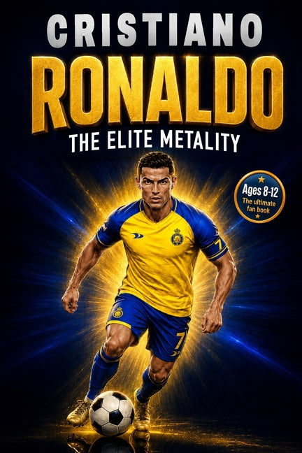 Cristiano Ronaldo: The CR7 Soccer Biography and Interactive Workbook for Kids About Hard Work, Healthy Habits, and Never Giving Up