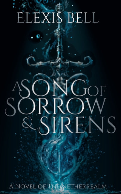 A Song of Sorrow & Sirens: A Novel of the Netherrealm