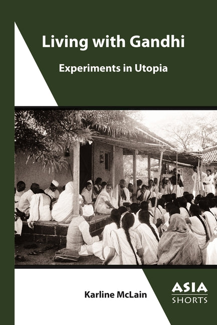 Living with Gandhi: Experiments in Utopia