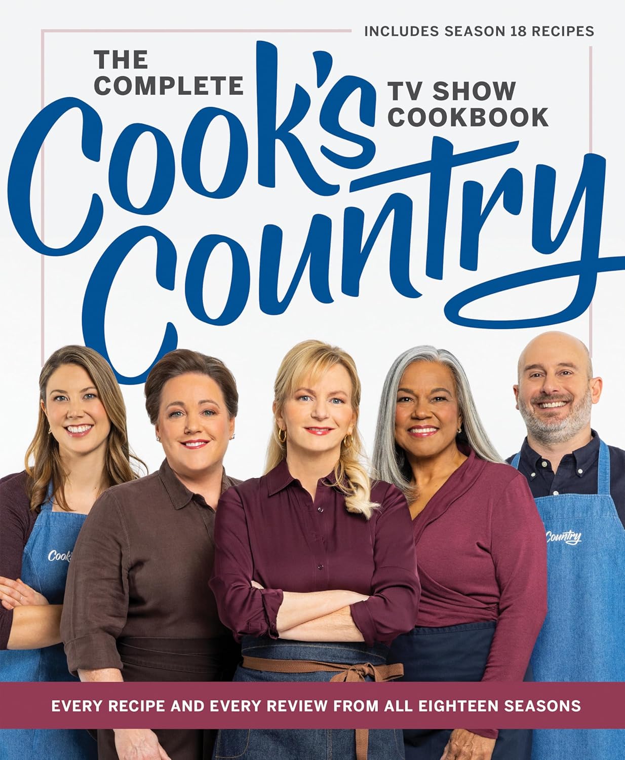 Complete Cook's Country TV Show Cookbook: Every Recipe and Every Review from All Eighteen Seasons Includes Season 18