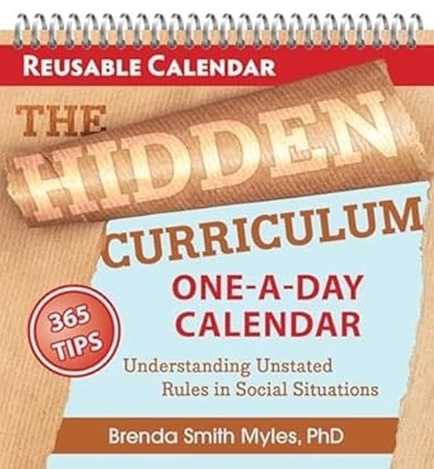 Hidden Curriculum One-A-Day Calendar: 365 Tips for Understanding Unstated Rules in Social Situations