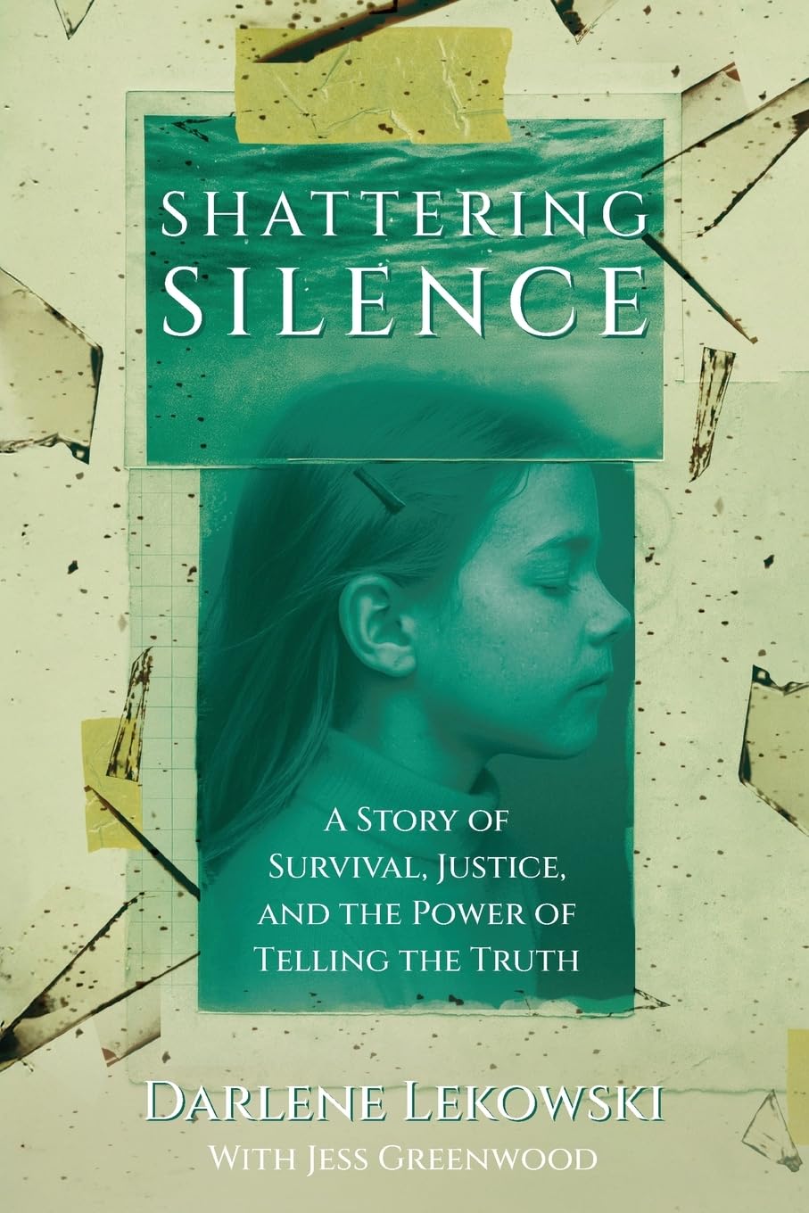 Shattering Silence: A Story of Survival, Justice, and the Power of Telling the Truth