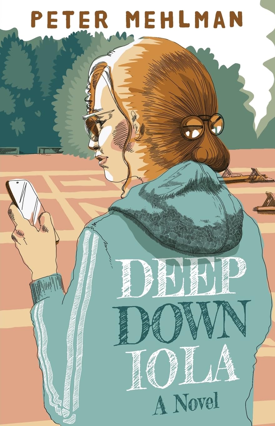 Deep Down Iola: A Novel About a Young Woman with a Bizarre Gift