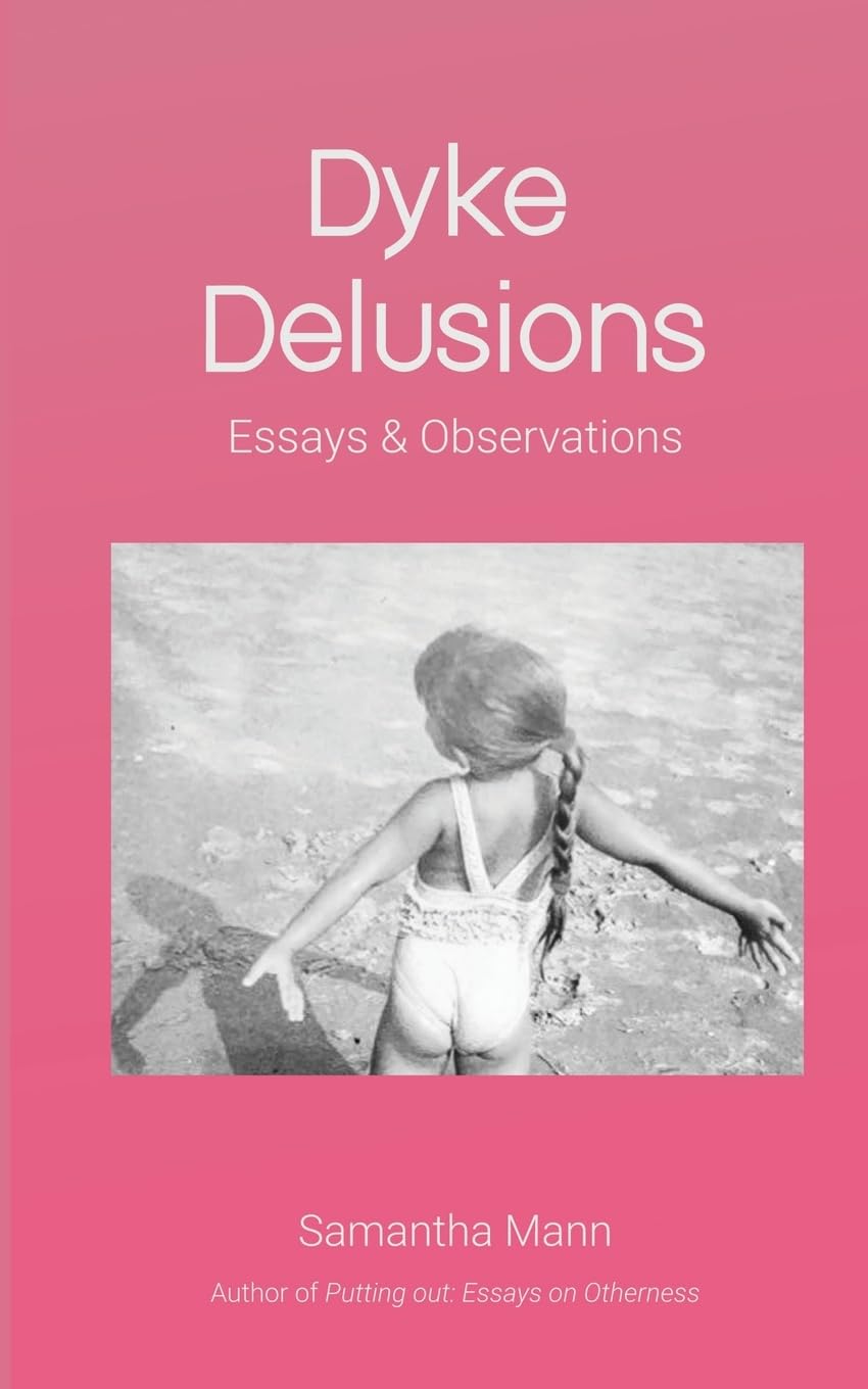 Dyke Delusions Essays & Observations