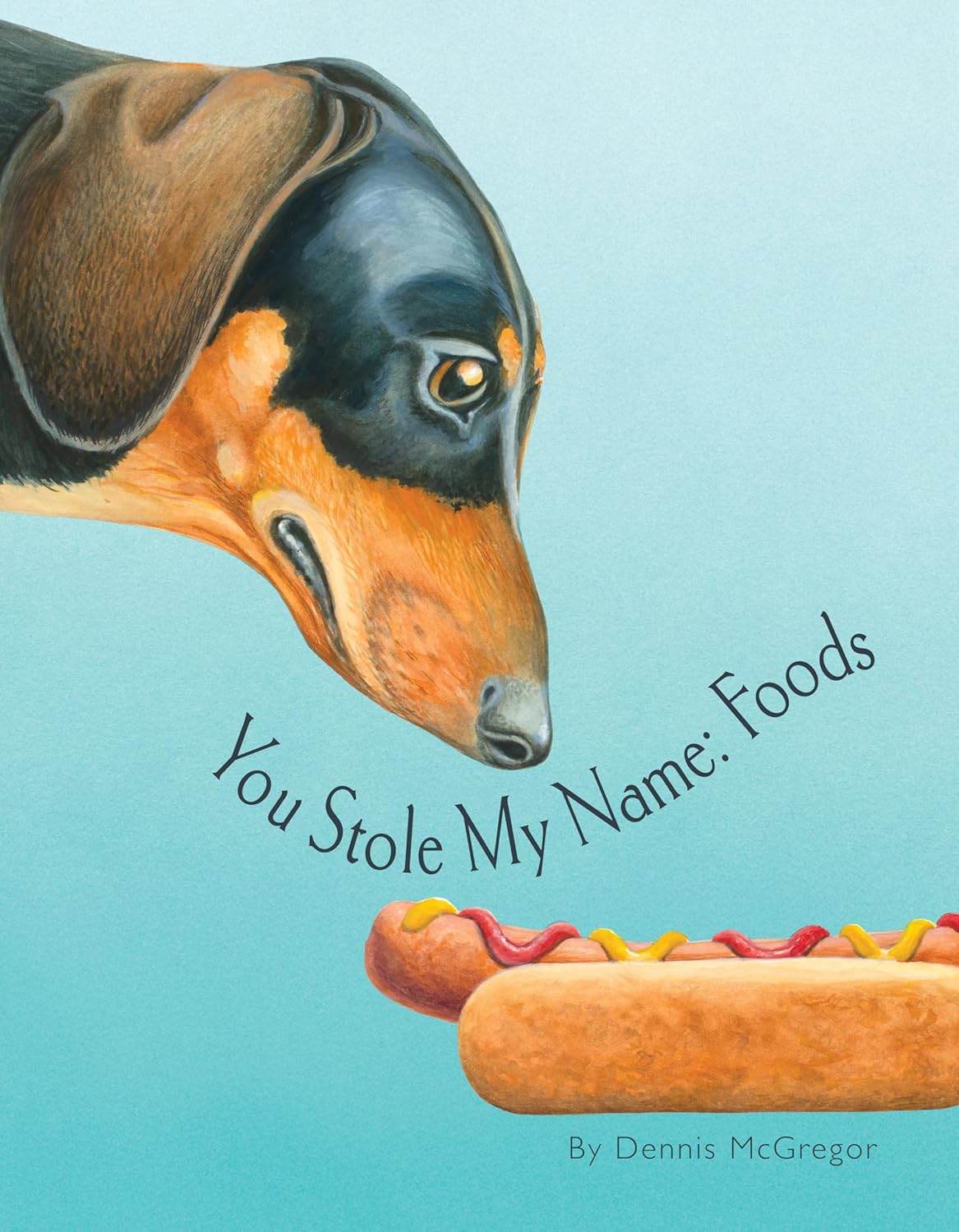 You Stole My Name: Foods: A Rhyming Book of Foods & Animals That Sound Alike