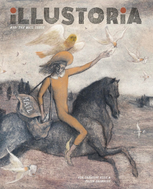 Illustoria: Mail: Issue #30: Stories, Comics, Diy, for Creative Kids and Their Grownups