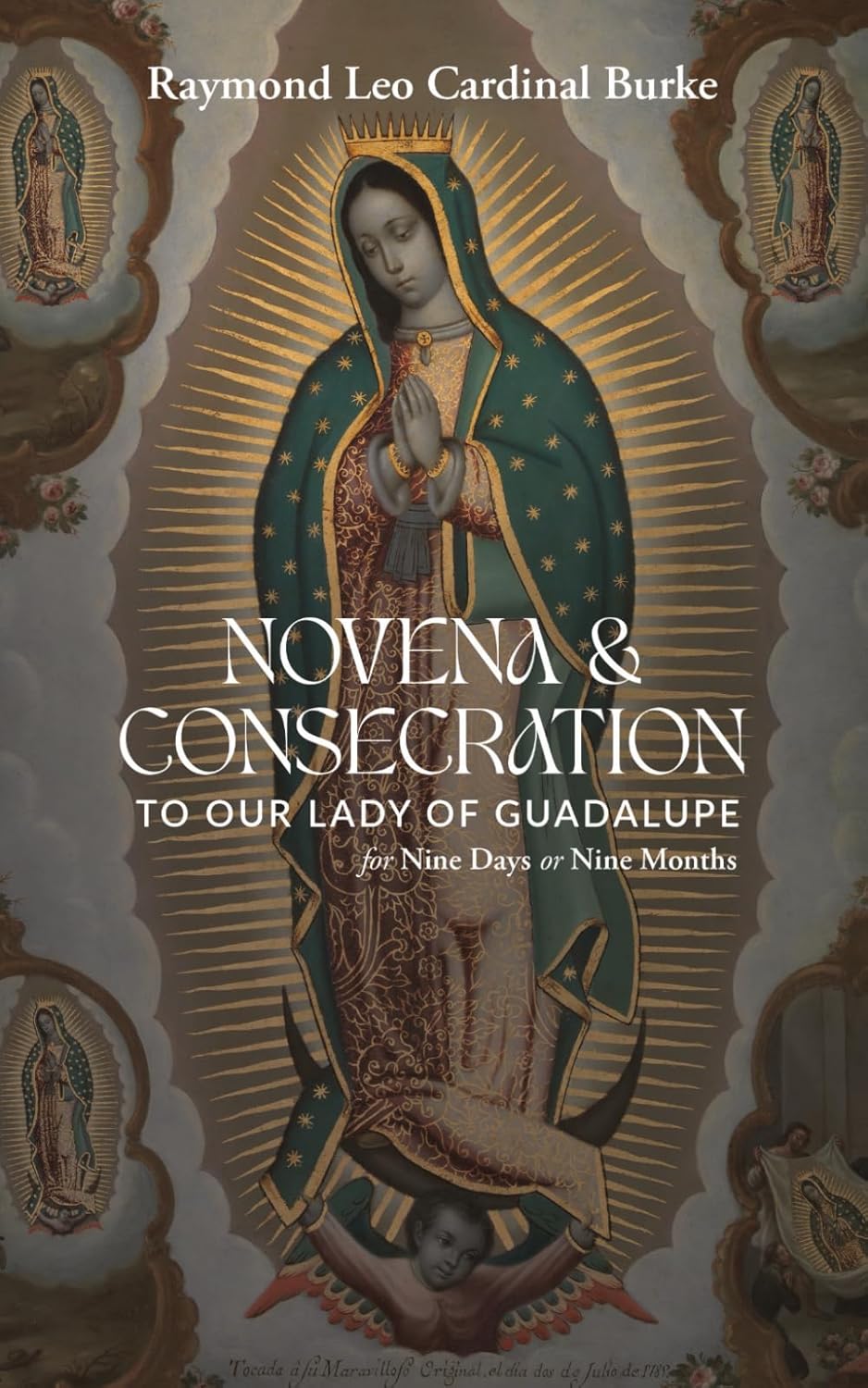 Novena & Consecration to Our Lady of Guadalupe: for Nine Days or Nine Months