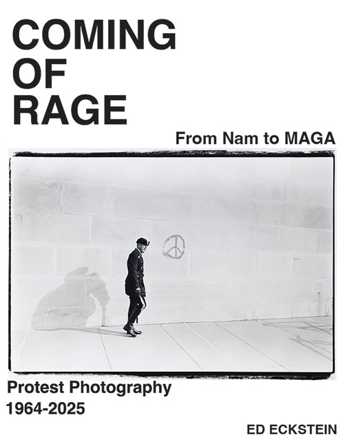 Coming of Rage: From to Nam to Maga: Protest Photography 1964-2025