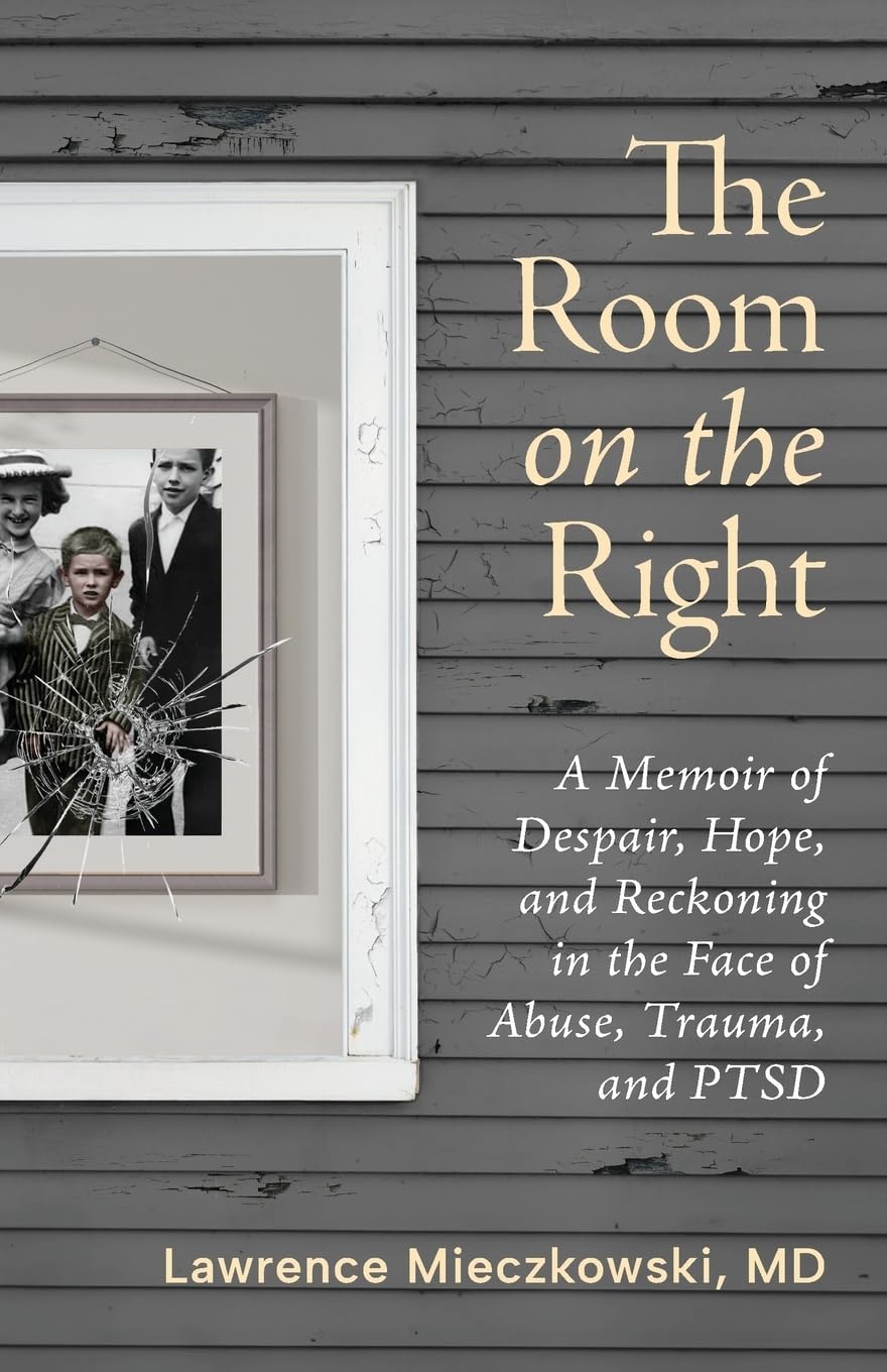 Room on the Right A Memoir of Despair, Hope, and Reckoning in the Face of Abuse, Trauma, and PTSD
