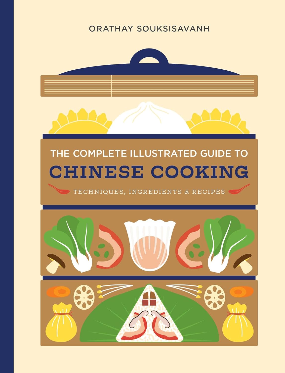 Complete Illustrated Guide to Chinese Cooking: Techniques, Ingredients & Recipes