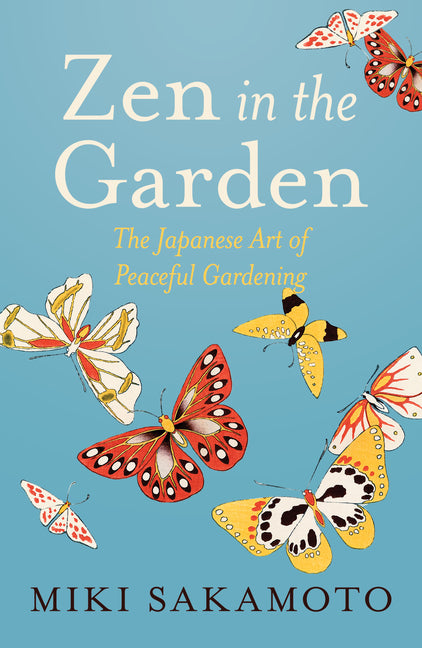 Zen in the Garden: The Japanese Art of Peaceful Gardening