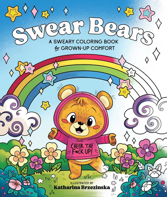 Swear Bears: A Sweary Coloring Book for Grown-Up Comfort