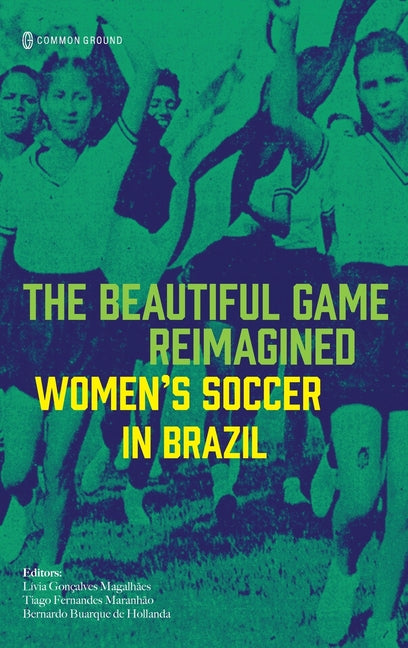 The Beautiful Game Reimagined: Women's Soccer in Brazil