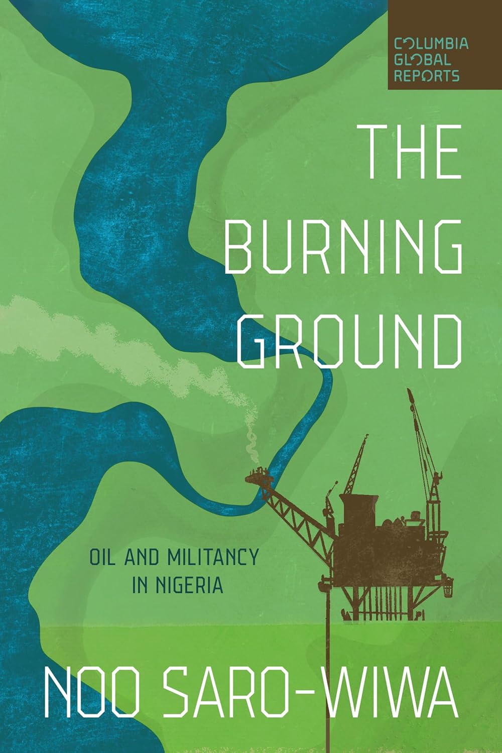 The Burning Ground: Oil and Militancy in Nigeria