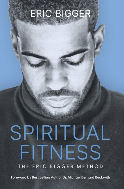 Spiritual Fitness: The Eric Bigger Method