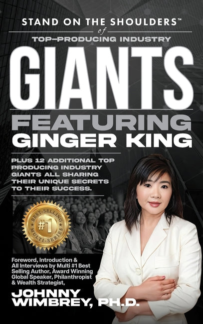 Stand on the Shoulders of Top Producing Industry Giants Featuring Ginger King