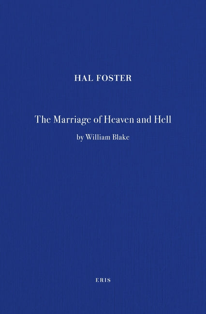 The Marriage of Heaven and Hell / Hal Foster: A Marginalia Volume