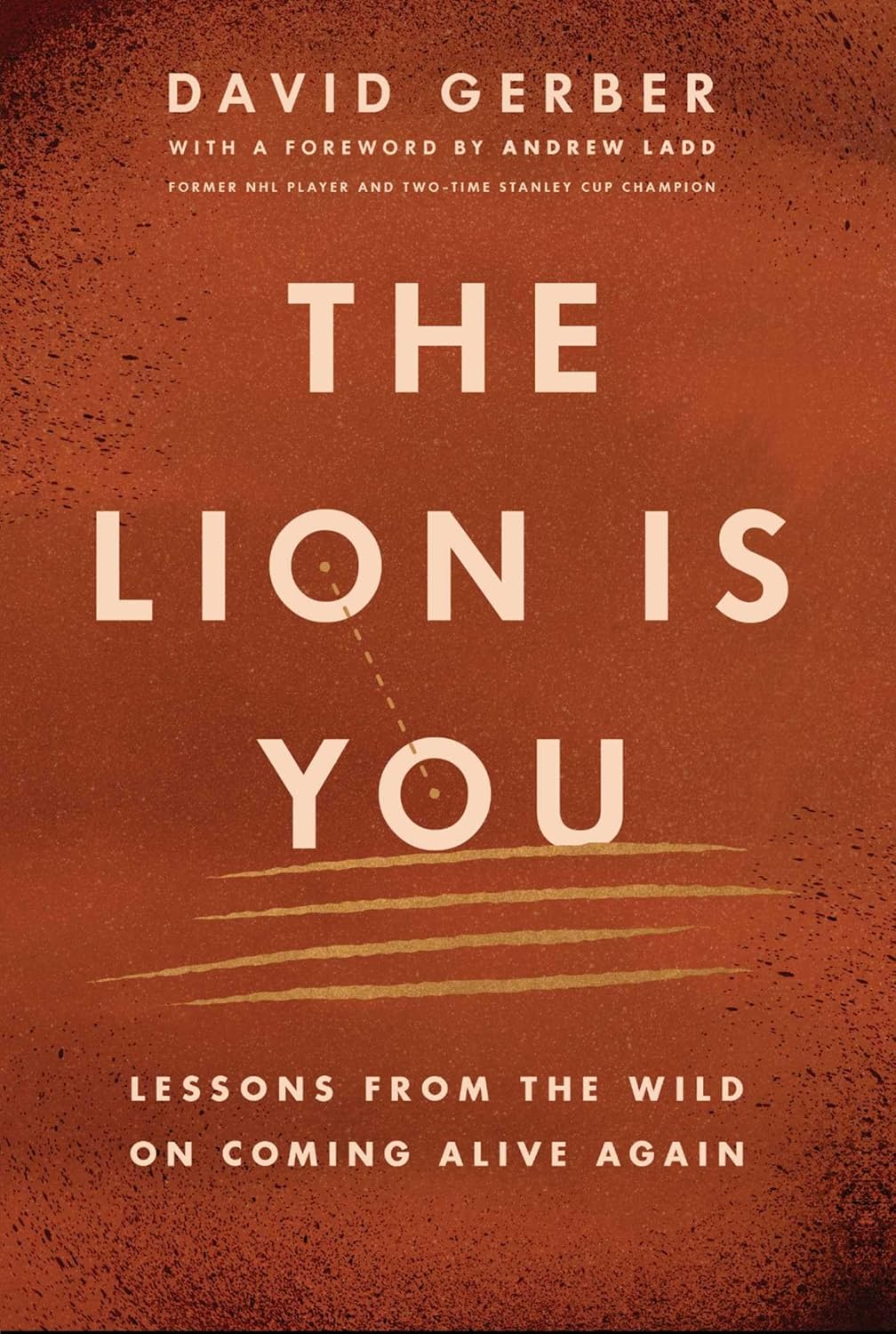 The Lion Is You: Lessons from the Wild on Coming Alive Again
